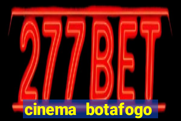 cinema botafogo praia shopping